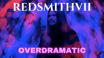 REDSMITHVII - Overdramatic (Official Music Video)