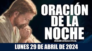 Oración de la Noche de hoy LUNES 29 DE ABRIL DE 2024| Oración Católica