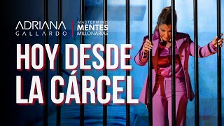 Mensaje desde la CARCEL | Mentes Millonarias | Adriana Gallardo