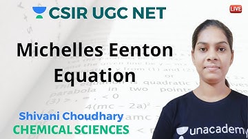 Michelles Eenton Equation | Chemical Science | Unacademy Live CSIR UGC NET | Shivani Choudhary