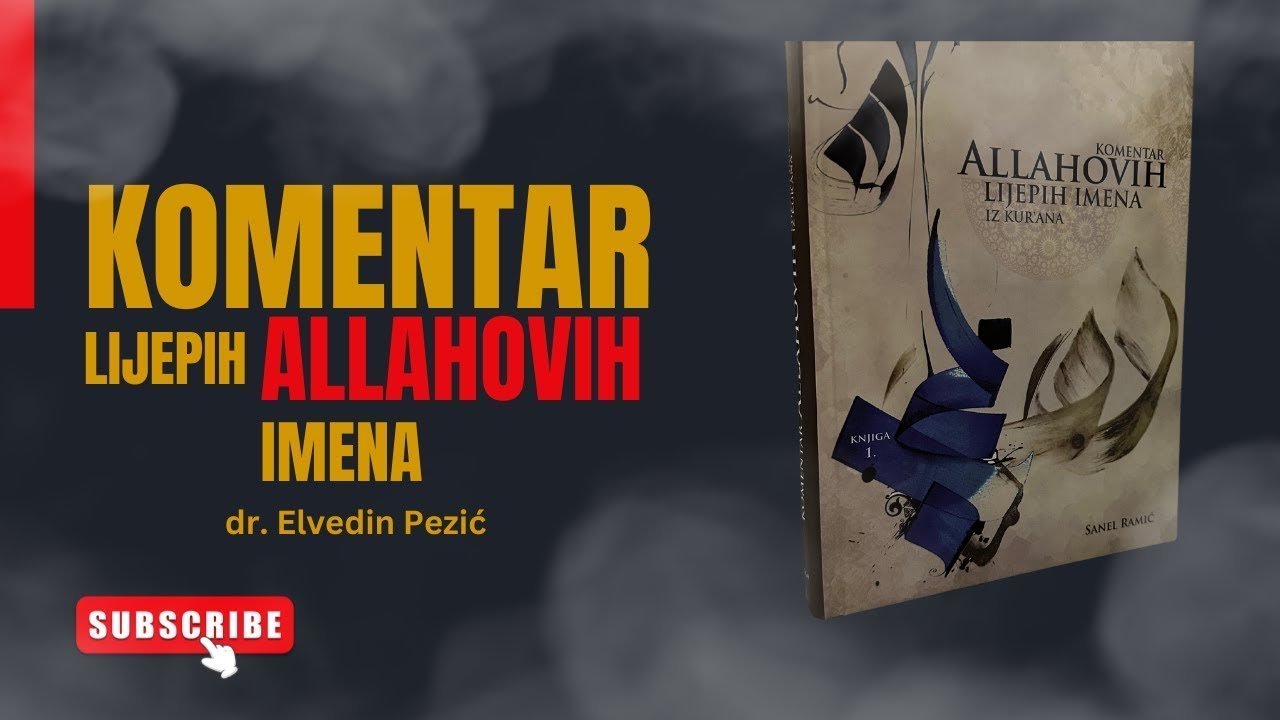KOMENTAR ALLAHOVIH LIJEPIH IMENA ( 32. dio ) - dr. Elvedin Pezić