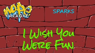 SPARKS - I Wish You Were Fun [Karaoke]