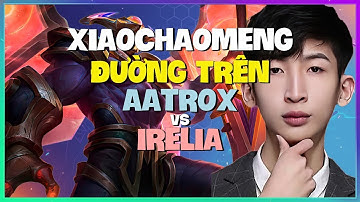 XiaoChaoMeng Áp Đảo Thách Đấu với Aatrox | Chiến Lược Đỉnh Cao (Vietsub)