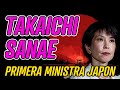 TAKAICHI SANAE - PRIMERA MINISTRA JAPON ¿QUIEN ES?