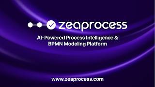 ZeaProcess — The AI-Powered Process Intelligence &amp; BPMN Modeling Platform.