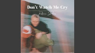 Don't Watch Me Cry