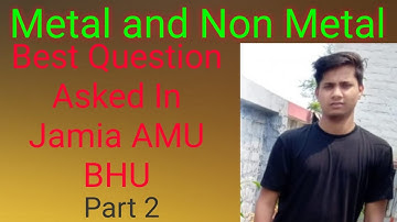 Metal and Non Metal | Top Question Asked In Jamia AMU BHU Competitive Questions