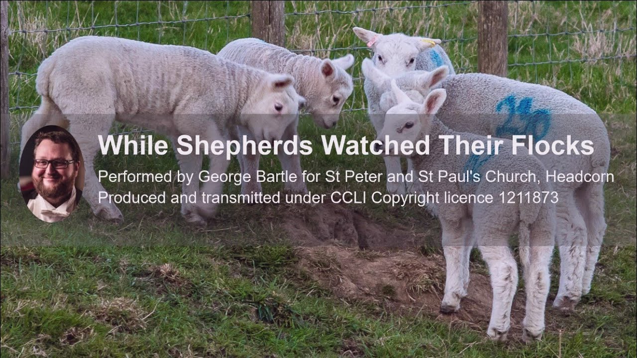 While Shepherds Watched their flocks by night - George Bartle for Headcorn and the Suttons Churches.