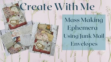 Create With Me - Mass Making Ephemera Using Junk Mail Envelopes