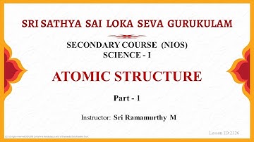 Secondary | NIOS | Science | Atomic Structure | Part 1 of 4 | Sri Ramamurthy