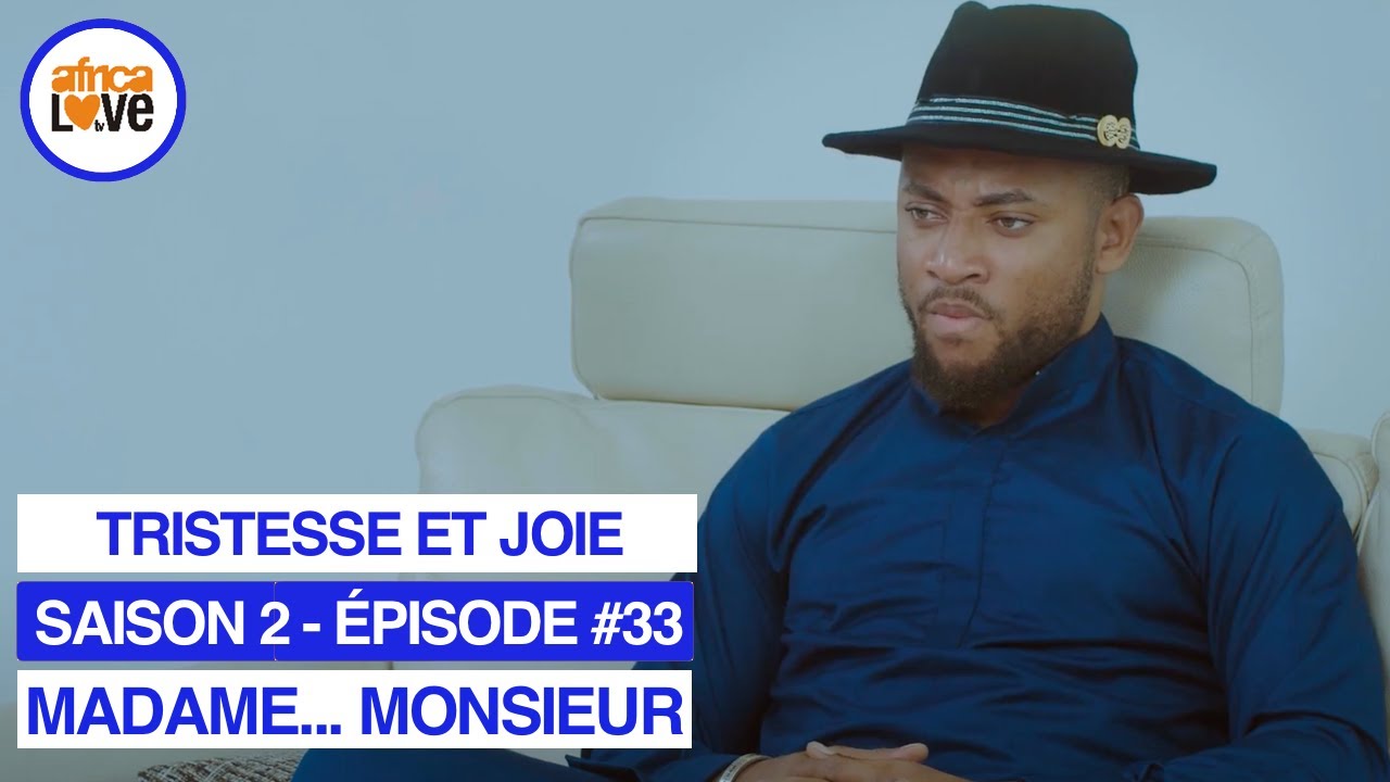 MADAME... MONSIEUR - saison 2 - épisode #33 - Tristesse et joie (série africaine, 