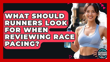 What Should Runners Look For When Reviewing Race Pacing? - Running Beyond Limits