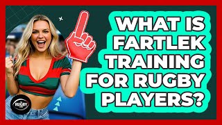 What Is Fartlek Training For Rugby Players? - The Rugby Pros