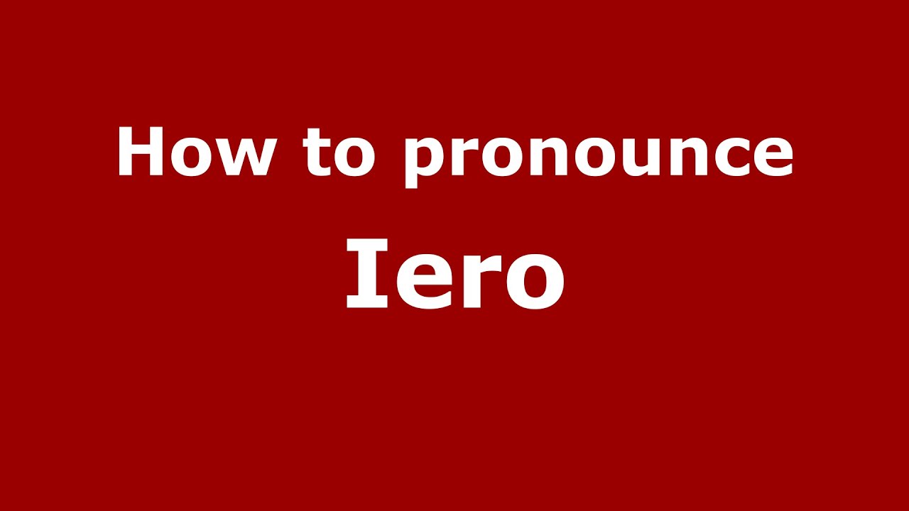 How To Pronounce Iero (Italian/Italy) - Pronouncenames.Com