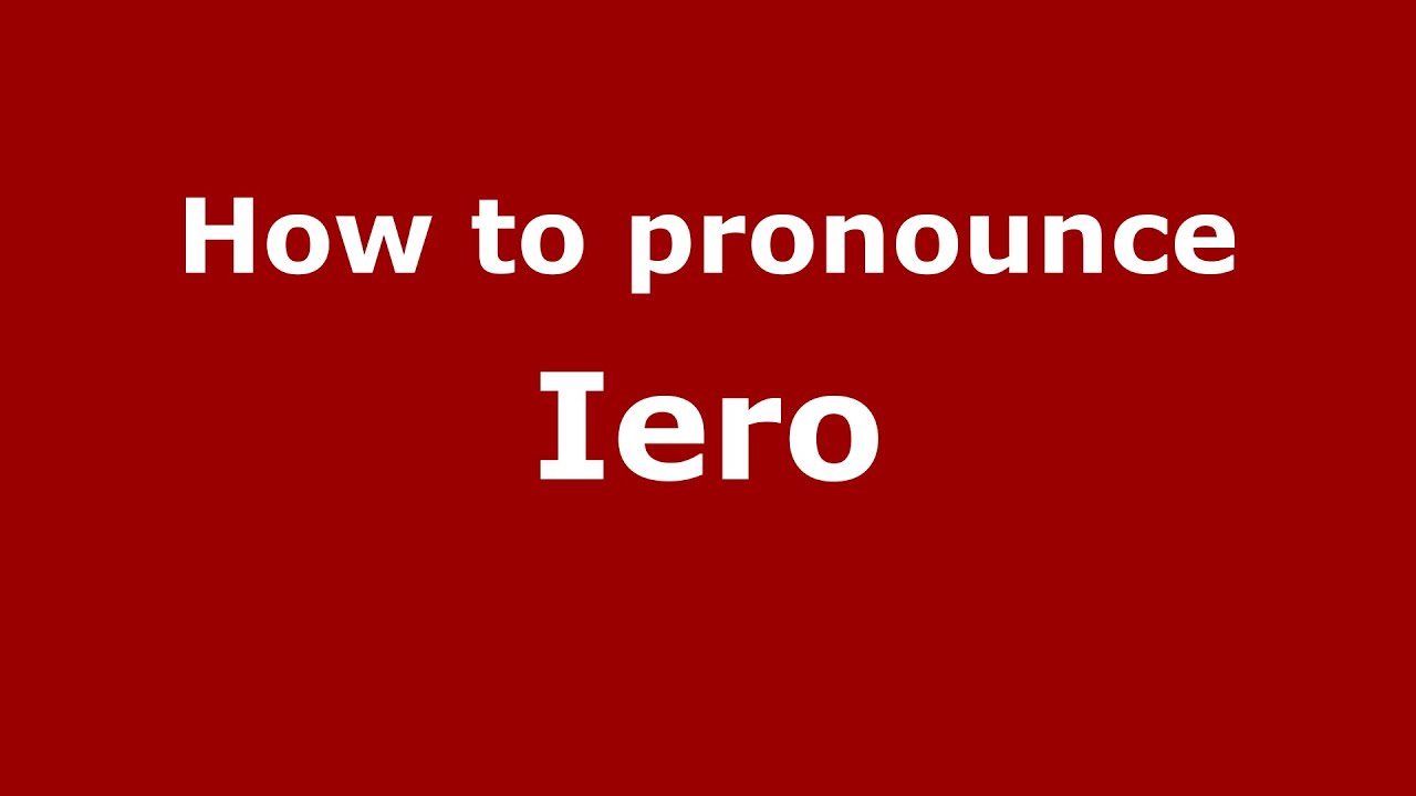 How To Pronounce Iero (Italian/Italy)  - Pronouncenames.Com