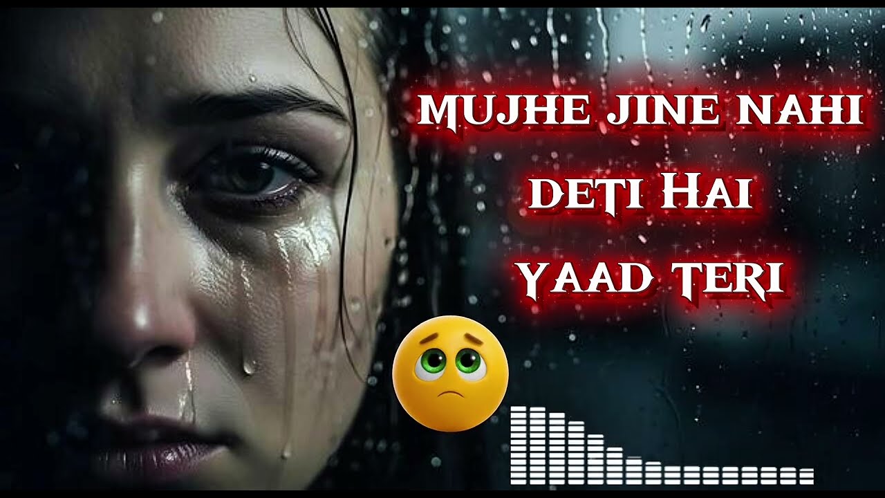 मुझे जीने नहीं देती है याद तेरी 💔😭 sad song hindi 