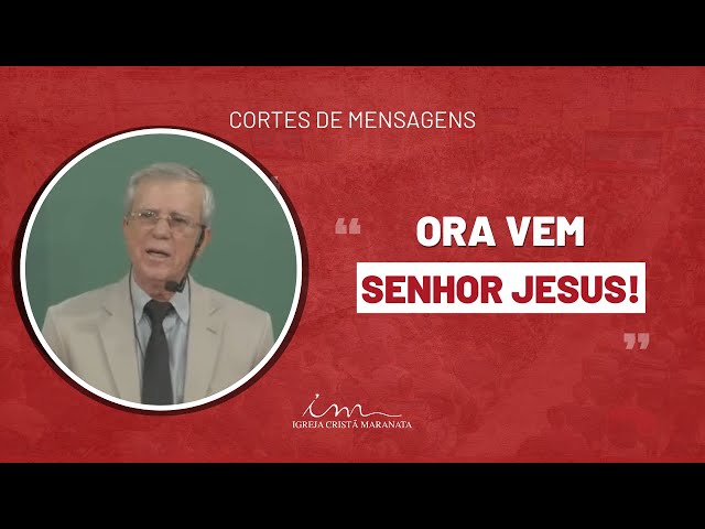 EVENTOS FINAIS - Ora Vem Senhor Jesus