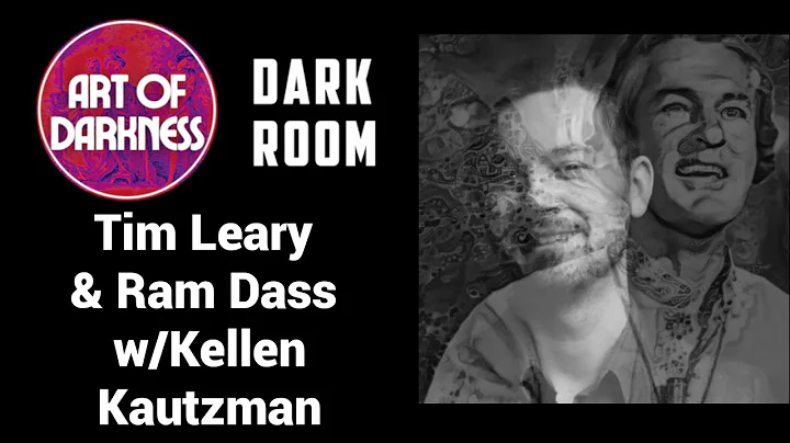 DARK ROOM: Timothy Leary & Ram Dass w/Kellen Kautzman