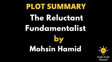 Plot Summary Of The Reluctant Fundamentalist By Mohsin Hamid -  The Reluctant Fundamentalist