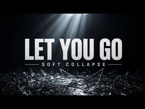 Soft Collapse - Let You Go