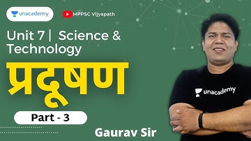 Pollution - 3 | Unit - 7 | Science and Technology for MPPSC | Gaurav Verma