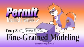 Permit Launch Week | Day 3 - Fine-Grained Modeling