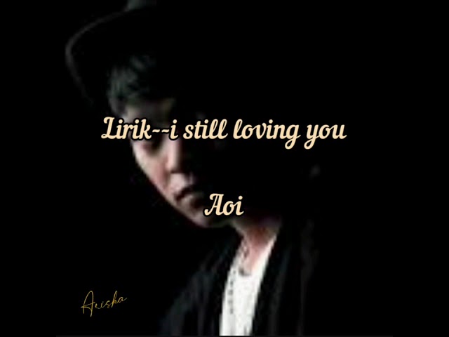 lirik-i still loving you #aoi class=