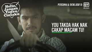 You takda hak nak cakap macam tu! | Hello, Jangan Tapau Cintaku EP 10-1 | iQIYI Malaysia