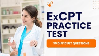 ExCPT Exam Review - Pharmacy Technicians Practice Test & Study Guide (35 Difficult Questions)