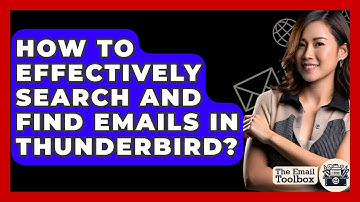 How To Effectively Search And Find Emails In Thunderbird? - TheEmailToolbox.com