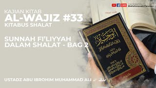 SUNNAH FI'LIYYAH DALAM SHALAT - BAG 2 | USTADZ ABU IBROHIM MUHAMMAD ALI HAFIDZAHULLAH