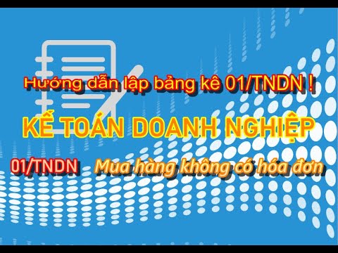 Video Hướng dẫn lập bảng kê 01/TNDN (mua hàng không có hóa... - youtube