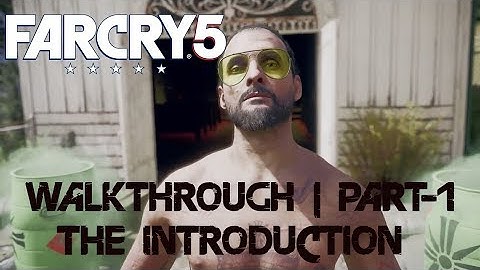 FAR CRY 5 Walkthrough Gameplay Part 1 - INTRO (PC)