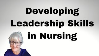 Developing Leadership Skills in Nursing