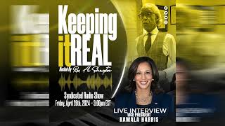 Keeping It Real LIVE Interview w\/Vice President Kamala Harris April 26, 2024 3pm - Rev. Al Sharpton