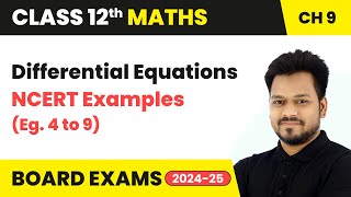 Famous Differential Equations - NCERT Examples (Eg. 4 to 9) | Class 12 Maths Chapter 9 | CBSE 2025-26 Net Worth