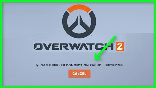 OVERWATCH - GAME SERVER CONNECTION FAILED - RETRYING