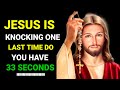 JESUS IS KNOCKING YOUR DOOR ONE LAST TIME | Gods Message For You | Jesus Message | #god #jesus