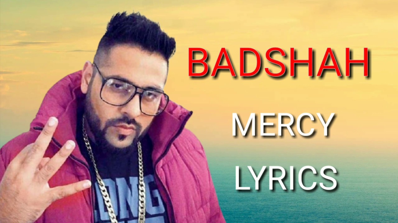 Mercy Lyrics - Badshah - New Hindi Song 2017