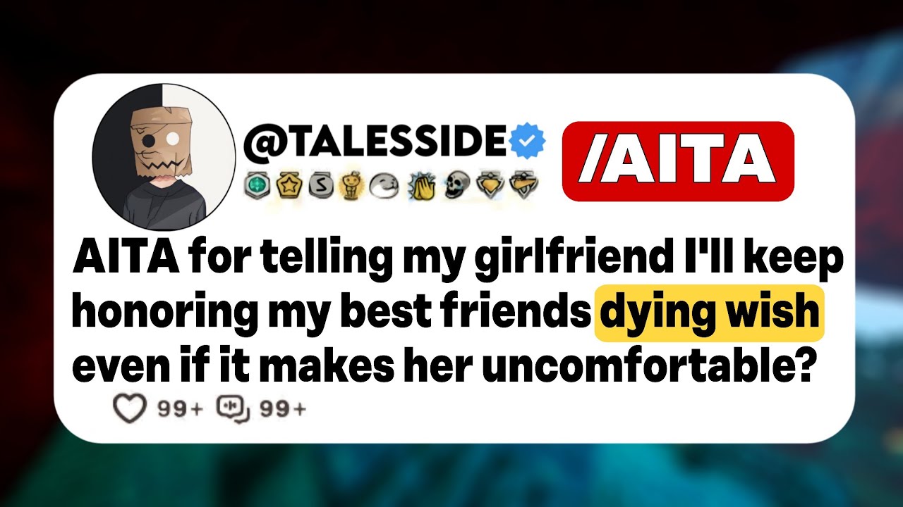 AITA for telling my girlfriend I'll keep honoring my best friends dying ...