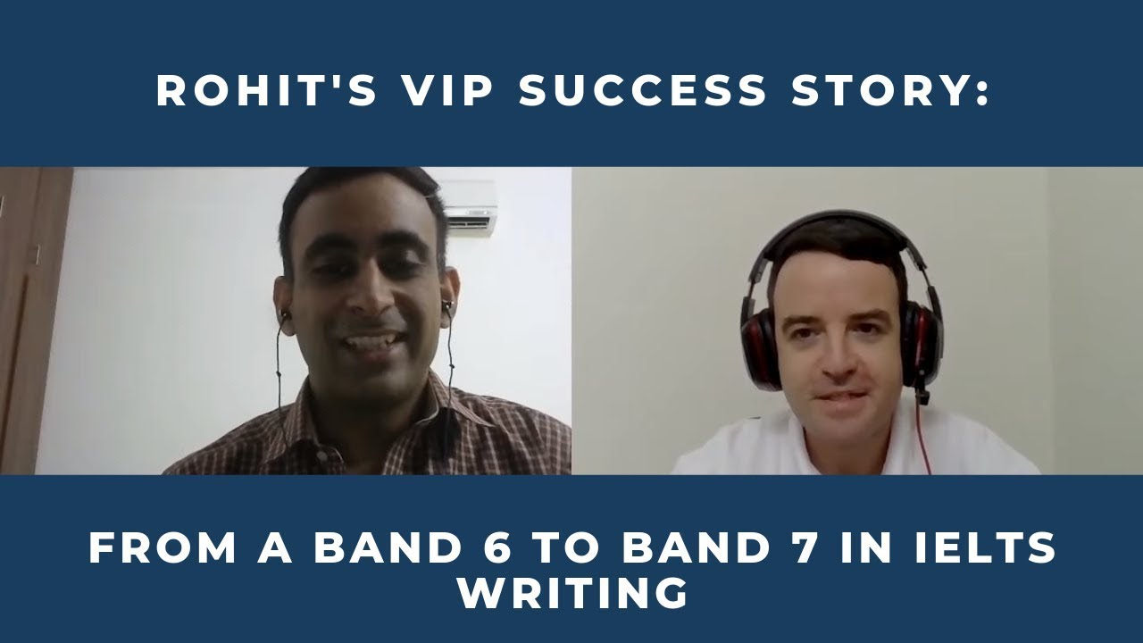 From a Band 6 to Band 7 in IELTS Writing - Rohit's VIP Success Story. - YouTube