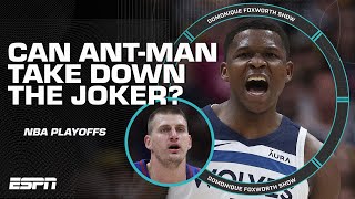 Can Anthony Edwards take down Jokic and the Nuggets? | The Domonique Foxworth Show