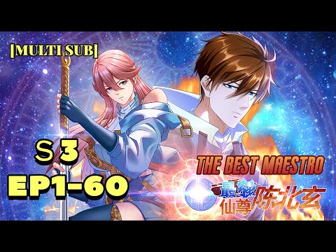 【Multi Sub】《The Best Maestro》 S3 EP1-60：The Strongest Immortal Chen Beixuan！  #animation