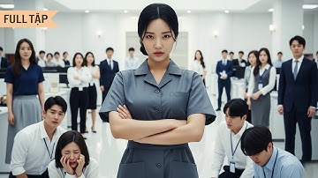 Nữ Chủ Tịch giả làm lao công ai ngờ bị nhân viên sỉ nhục và màn đáp trả náo loạn cả công ty!