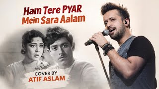 Ham Tere Pyar Mein Sara Aalam  Atif Aslam Cover  Old Bollywood Nostalgia