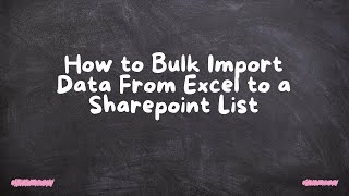How to Bulk Import Data From Excel to a Sharepoint List