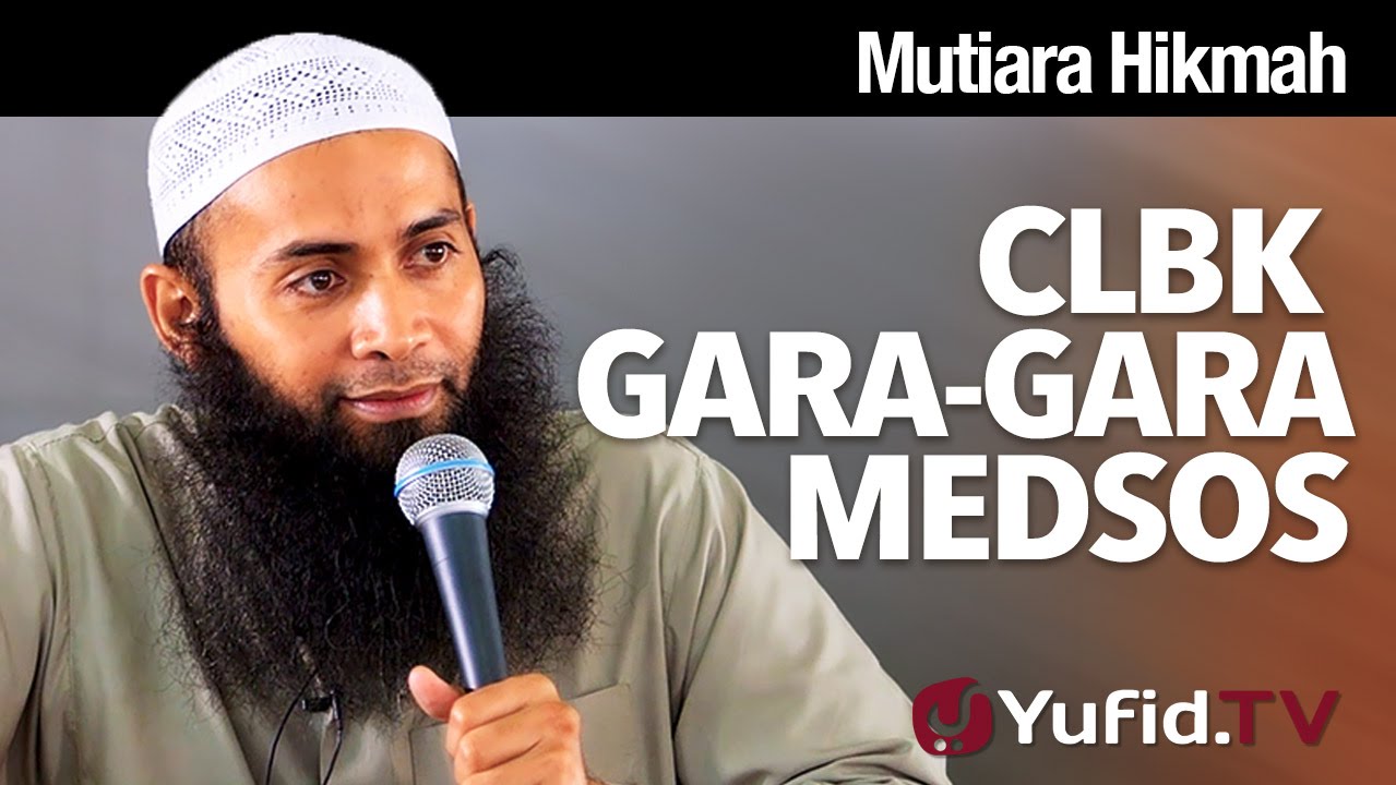 Mutiara Hikmah Clbk Gara Gara Medsos Ustadz Syafiq Riza Basalamah M A Youtube