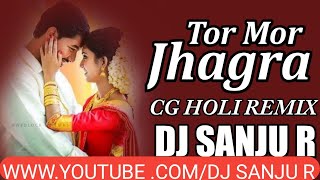 TOR MOR JHAGRA CG HOLI REMIXE  DJ SANJU & DJ VISHAL