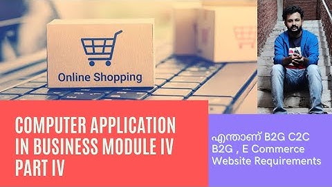 V SEM BCom CA MODULE IV PART IV E-COMMERCE- B2C C2C B2G- REQUIREMENTS OF ECOMMERCE WEBSITES