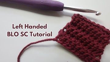Left Handed Crochet Tutorial: Back Loop Only Single Crochet (BLO SC)